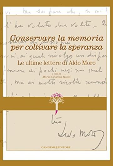 Le ultime lettere di Aldo Moro: Conservare la memoria per coltivare la speranza - Restauro e conservazione